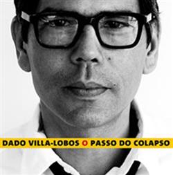 Download Dado VillaLobos - O Passo Do Colapso