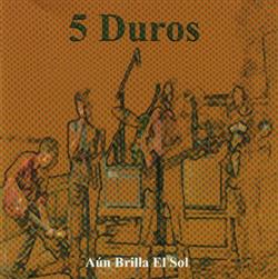 online anhören 5 Duros - Aun Brilla El Sol