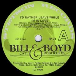 last ned album Bill And Boyd - Id Rather Leave While Im In Love