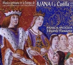 télécharger l'album Música Antigua, Eduardo Paniagua - Música Cortesana En La Europa De Juana I De Castilla