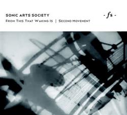 lataa albumi Sonic Arts Society - From This That Waking Is Second Movement