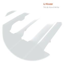télécharger l'album LJ Kruzer - This Is How I Write