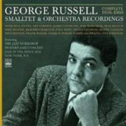 lataa albumi George Russell - Smalltet Orchestra Recording Complete 1956 1960