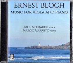 télécharger l'album Ernest Bloch, Paul Neubauer, Margo Garrett - Music For Viola And Piano