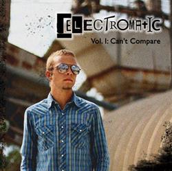 lyssna på nätet Electromatic - Vol 1 Cant Compare EP