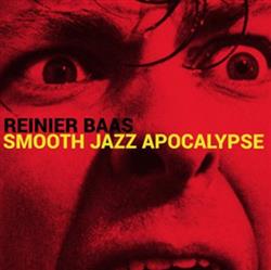 Album herunterladen Reinier Baas - Smooth Jazz Apocalypse