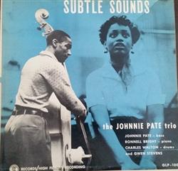 lataa albumi The Johnnie Pate Trio Johnnie Pate, Ronnell Bright, Charles Walton and Gwen Stevens - Subtle Sounds