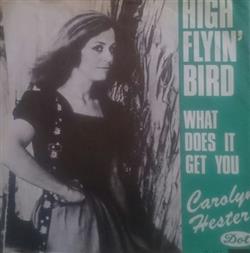 télécharger l'album Carolyn Hester - High Flyin Bird What Does It Get You
