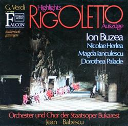 Download G Verdi Ion Buzea, Nicolae Herlea, Magda Ianculescu, Dorothea Palade, Orchester Und Chor Der Staatsoper Bukarest, Jean Babescu - Rigoletto Highlights Auszüge