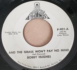 last ned album Bobby Hughes - And The Grass Wont Pay No Mind
