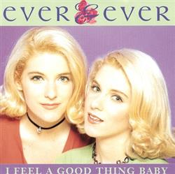 ladda ner album Ever & Ever - I Feel A Good Thing Baby