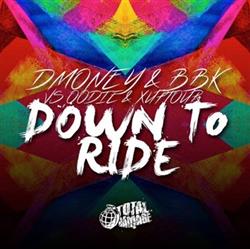 ouvir online Dmoney & BBK vs OOdie & Xuptour - Down To Ride