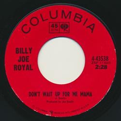 last ned album Billy Joe Royal - Dont Wait Up For Me Mama