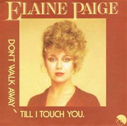 ladda ner album Elaine Paige - Dont Walk Away Till I Touch You