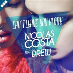 écouter en ligne Nicolas Costa feat Drew - Cant Leave You Alone