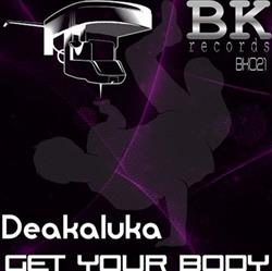 lytte på nettet Deakaluka - Get Your Body