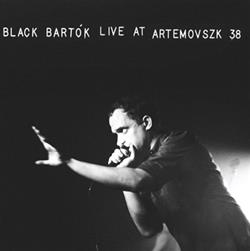 online anhören Black Bartók - Live at Artemovszk 38