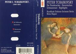 télécharger l'album Peter Tchaikovsky, RundfunkSinfonieOrchester Berlin - The Nutcracker Sleeping Beauty Swan Lake Highlights