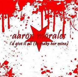 baixar álbum Aaron Morales - Id Give It All To Make Her Mine
