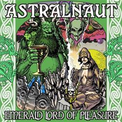 descargar álbum Astralnaut - Emerald Lord Of Pleasure