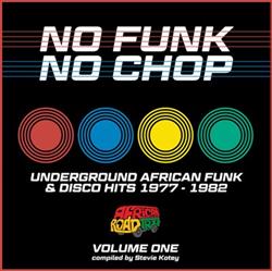 descargar álbum Various - No Funk No Chop Volume One Undergrouind African Funk Disco Hits 1977 1982