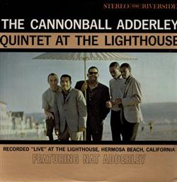 Download The Cannonball Adderley Quintet At The Lighthouse Featuring Nat Adderley - At The Lighthouse