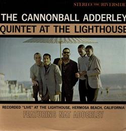 last ned album The Cannonball Adderley Quintet At The Lighthouse Featuring Nat Adderley - At The Lighthouse