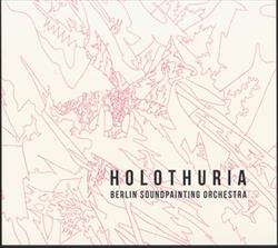 last ned album Berlin Soundpainting Orchestra - Holothuria