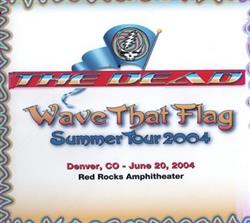 descargar álbum The Dead - WaveThat Flag Summer Tour 2004 Denver CO June 20 2004