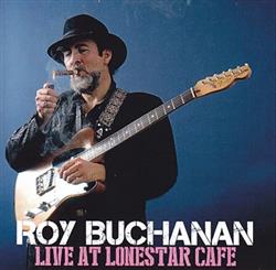 télécharger l'album Roy Buchanan - Live At Lonestar Cafe