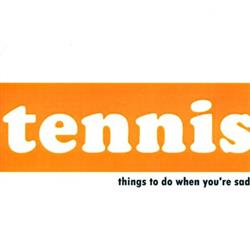online luisteren Tennis - Things To Do When Youre Sad