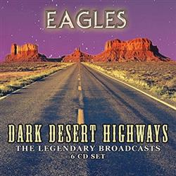 baixar álbum Eagles - Dark Desert Highways The Legendary Broadcasts