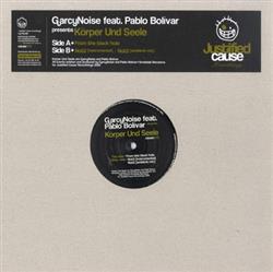 Download Garcynoise Feat Pablo Bolivar - Koerper Und Seele