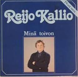 écouter en ligne Reijo Kallio - Minä Toivon