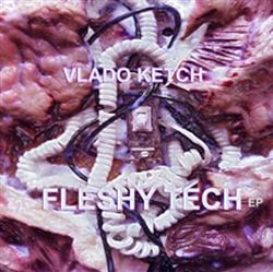 télécharger l'album Vlado Ketch - Techy Flesh