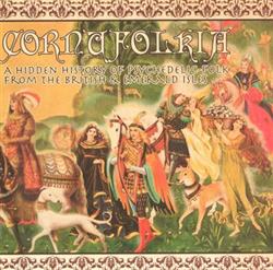 Various - Cornufolkia A Hidden History Of Psychedelic Folk From The British Emerald Isles