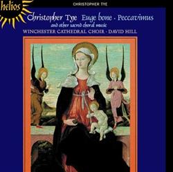 télécharger l'album Christopher Tye Winchester Cathedral Choir, David Hill - Euge Bone Peccavimus