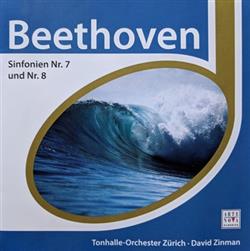 escuchar en línea Orchester Der Tonhalle Zürich, David Zinman - Beethoven Sinfonien Nr 7 und Nr 8