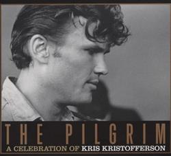 last ned album Various - The Pilgrim A Celebration Of Kris Kristofferson