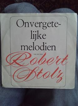 last ned album Robert Stolz - Onvergetelijke melodien