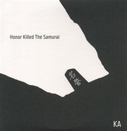 ouvir online KA - Honor Killed The Samurai