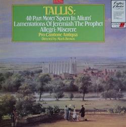 Download Allegri, Tallis Pro Cantione Antiqua, Mark Brown - Tallis 40 Part Motet Spem In Alium Lamentations Of Jeremiah The Prophet Allegri Miserere