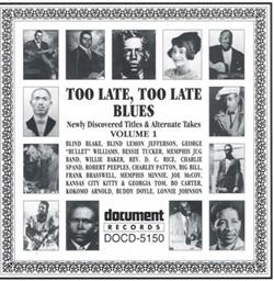 lataa albumi Various - Too Late Too Late Blues Newly Discovered Titles And Alternate Takes Volume 1 1926 1944