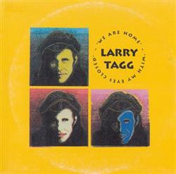 baixar álbum Larry Tagg - We Are Home With My Eyes Closed