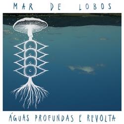 lyssna på nätet Mar de Lobos - Águas Profundas e Revolta