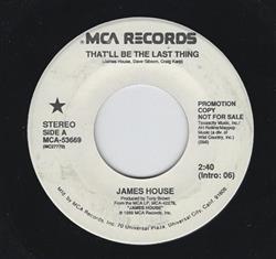 Download James House - Thatll Be The Last Thing