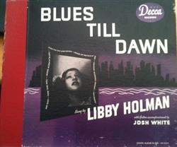 Download Libby Holman Accompanied By Josh White - Blues Till Dawn
