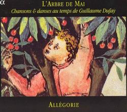 descargar álbum Guillaume Dufay Allégorie - LArbre De Mai Chansons Danses Au Temps De Guillaume Dufay