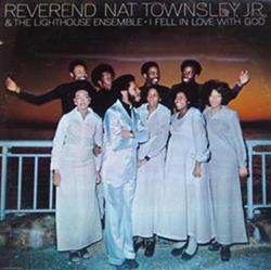 télécharger l'album Reverend Nat Townsley, Jr & The Lighthouse Ensemble - I Fell In Love With God