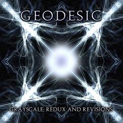 Geodesic - Grayscale Redux and Revisions